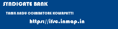 SYNDICATE BANK  TAMIL NADU COIMBATORE KOLARPATTI   ifsc code